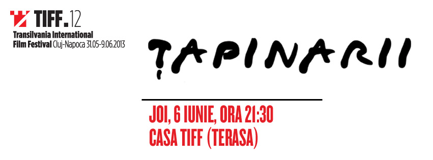 Tapinarii @ Casa TIFF