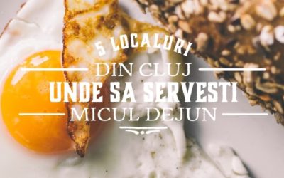 5 localuri din Cluj unde să serveşti micul dejun