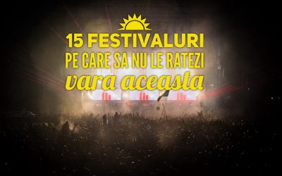 15 festivaluri de muzică din România pe care să nu le ratezi vara aceasta
