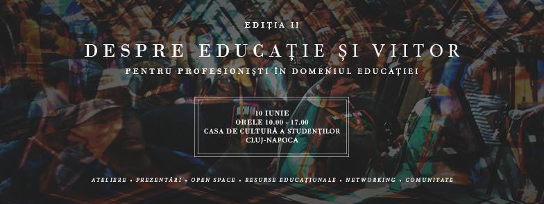 Conferința Despre Educație și Viitor @ Casa de Cultură a Studenților