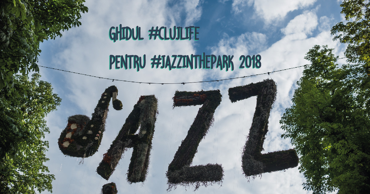 Ghidul #ClujLife pentru Jazz in the Park