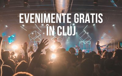 La ce evenimente din Cluj poți intra gratis în perioada următoare