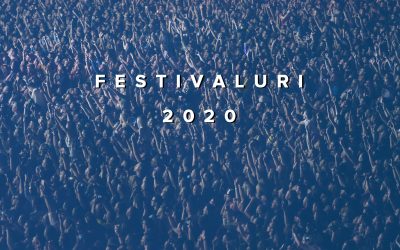 21 de festivaluri din România pe care să nu le ratezi în 2020
