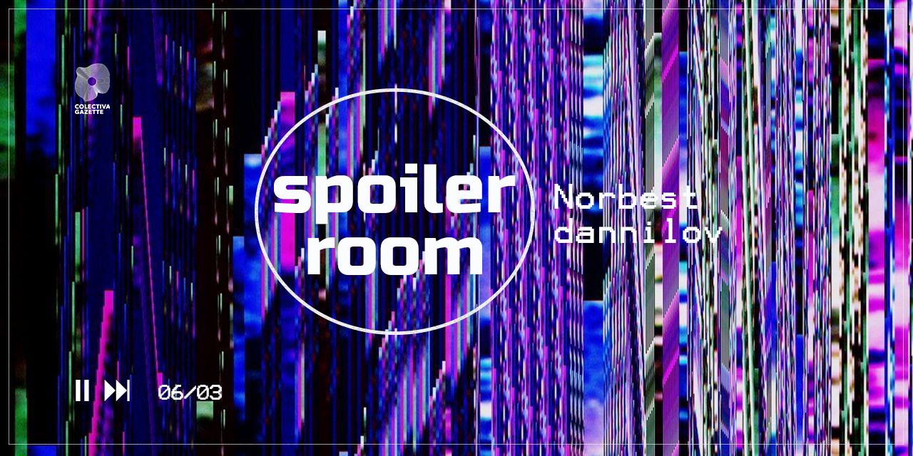 Spoiler Room: Norbest / dannilov @ Colectiva Gazette