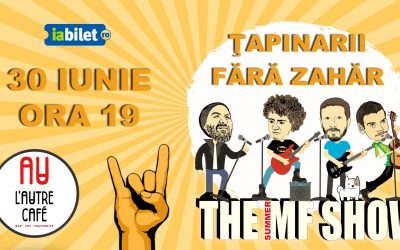 FĂRĂ ZAHĂR & ŢAPINARII – The Summer MF Show