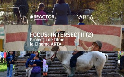 Focus Intersecții (2): Proiecții de filme la Cinema ARTA